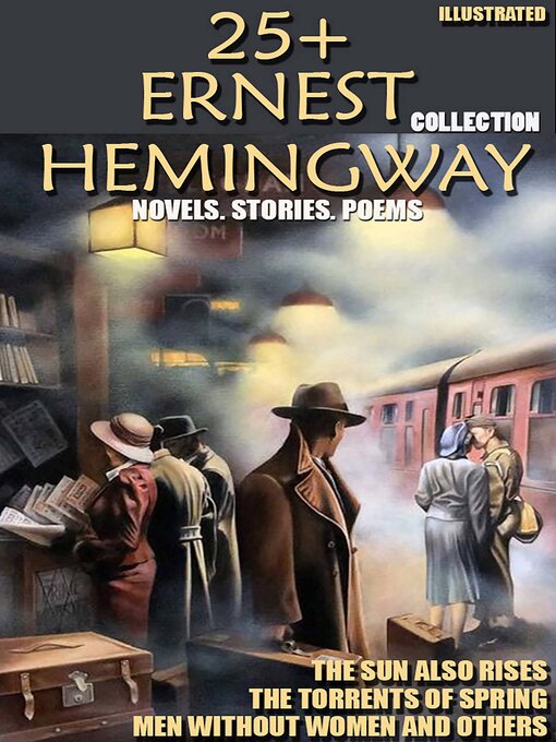 Title details for 25+ Ernest Hemingway Collection. Novels. Stories. Poems by Ernest Hemingway - Available